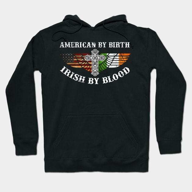 American By Birth Irish By Blood Shirt St Patrick Day Irish Hoodie by blimbercornbread